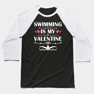 Swimming Is My Valentine T-Shirt Funny Humor Fans Baseball T-Shirt